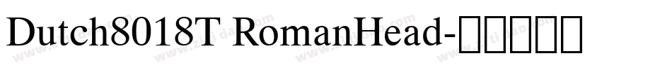 Dutch8018T RomanHead字体转换